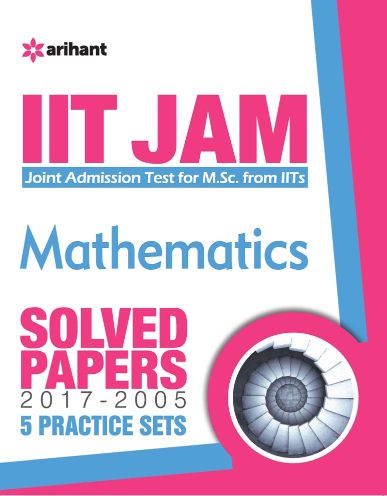 Arihant IIT JAM - MATHEMATICS Solved Papers (2017-2005)  5 Practice sets